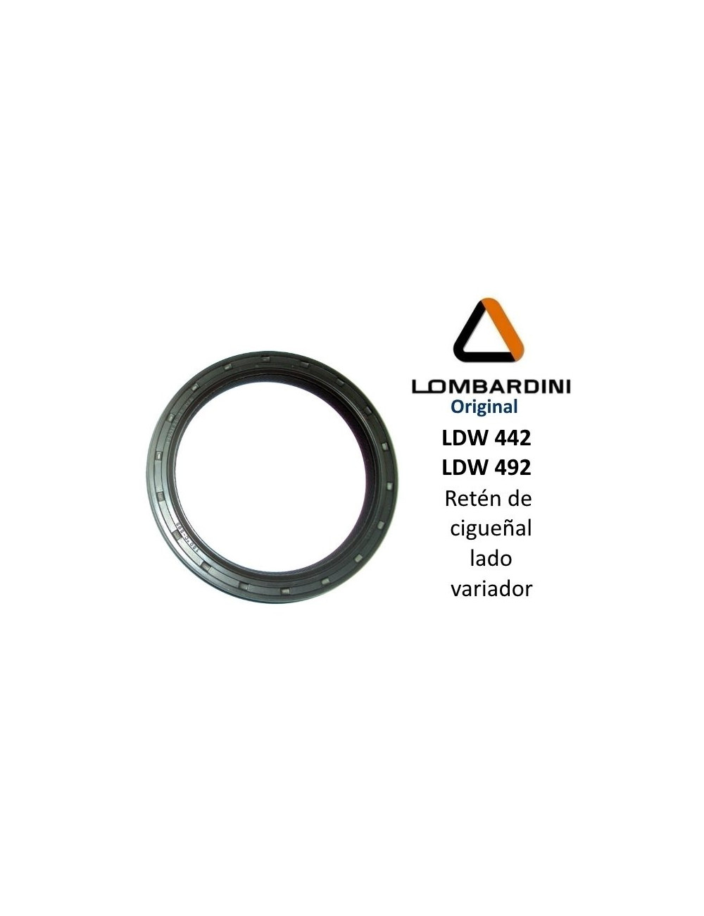 RETEN DE CIGÜEÑAL LADO VARIADOR. LOMBARDINI DCI 442 / 492 RETEN DE CIGÜEÑAL LADO VARIADOR. LOMBARDINI DCI 442 / 492